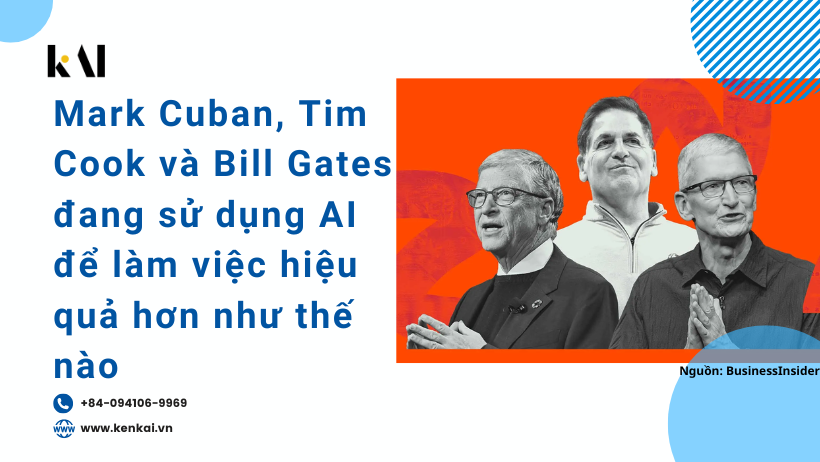 Cách Mark Cuban, Tim Cook và Bill Gates Sử Dụng AI để Tăng Năng Suất Đáng Kể