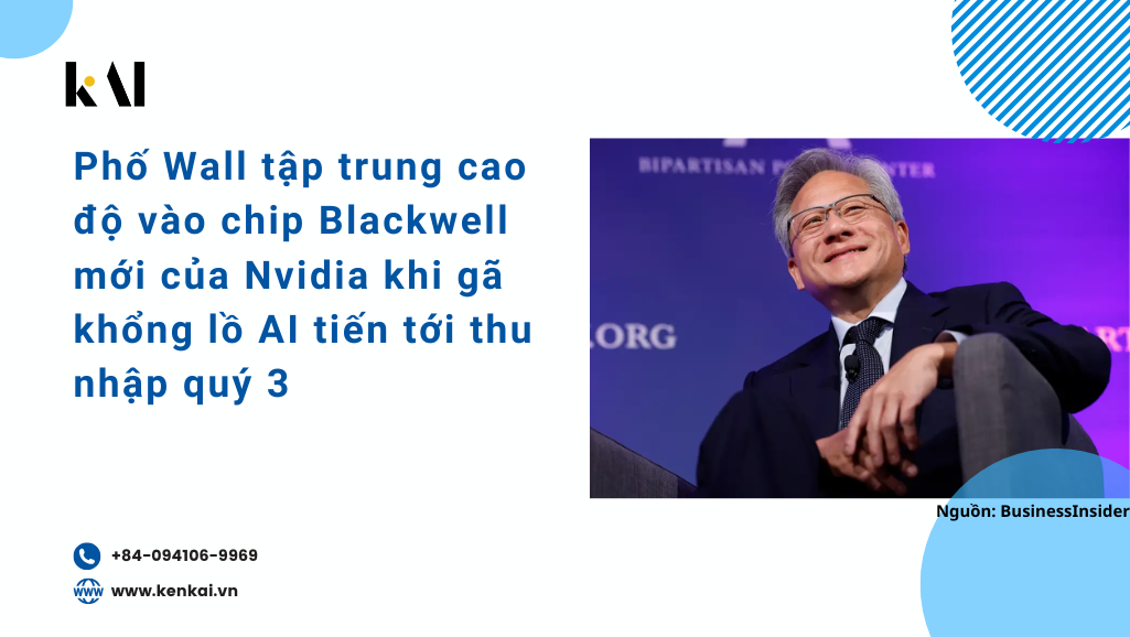 Phố Wall tập trung cao độ vào chip Blackwell mới của Nvidia khi gã khổng lồ AI tiến tới thu nhập quý 3