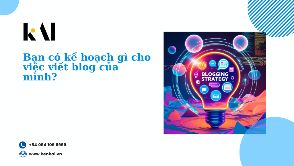 Bạn có kế hoạch gì cho việc viết blog của mình?